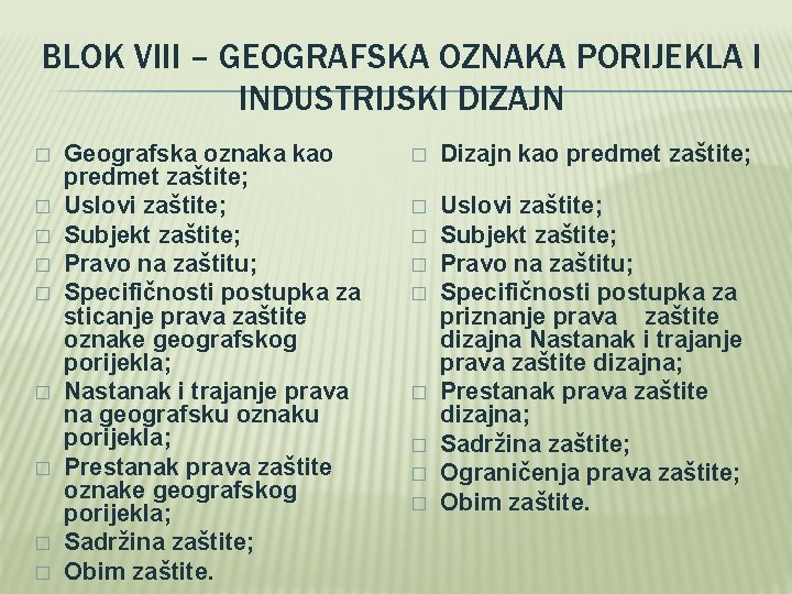 BLOK VIII – GEOGRAFSKA OZNAKA PORIJEKLA I INDUSTRIJSKI DIZAJN � � � � �