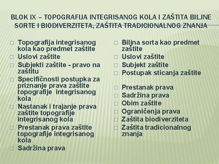 BLOK IX – TOPOGRAFIJA INTEGRISANOG KOLA I ZAŠTITA BILJNE SORTE I BIODIVERZITETA, ZAŠTITA TRADICIONALNOG