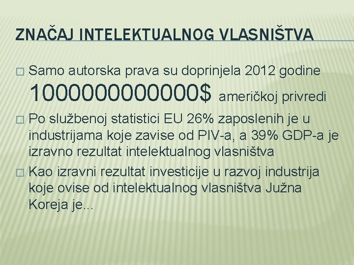 ZNAČAJ INTELEKTUALNOG VLASNIŠTVA � Samo autorska prava su doprinjela 2012 godine 1000000$ američkoj privredi