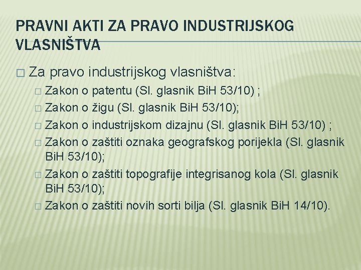 PRAVNI AKTI ZA PRAVO INDUSTRIJSKOG VLASNIŠTVA � Za pravo industrijskog vlasništva: Zakon o patentu