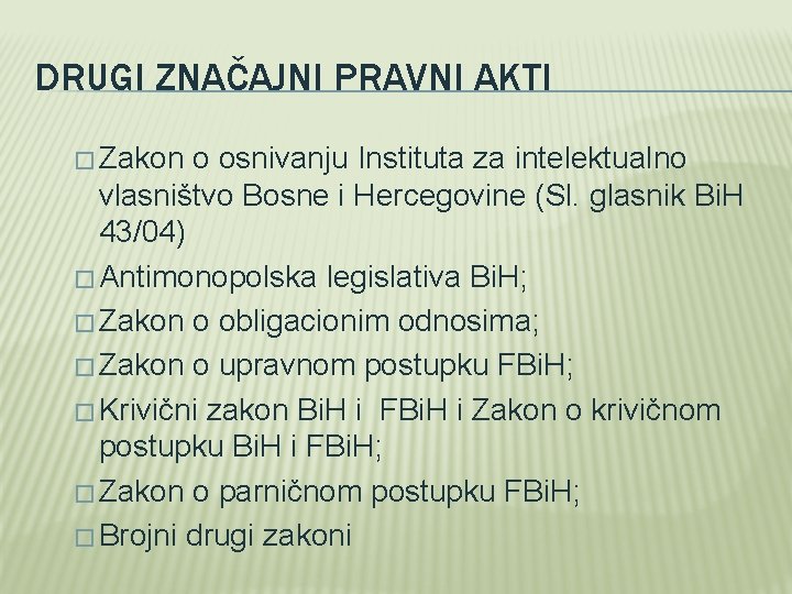 DRUGI ZNAČAJNI PRAVNI AKTI � Zakon o osnivanju Instituta za intelektualno vlasništvo Bosne i