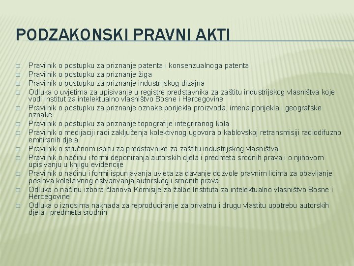 PODZAKONSKI PRAVNI AKTI � � � Pravilnik o postupku za priznanje patenta i konsenzualnoga