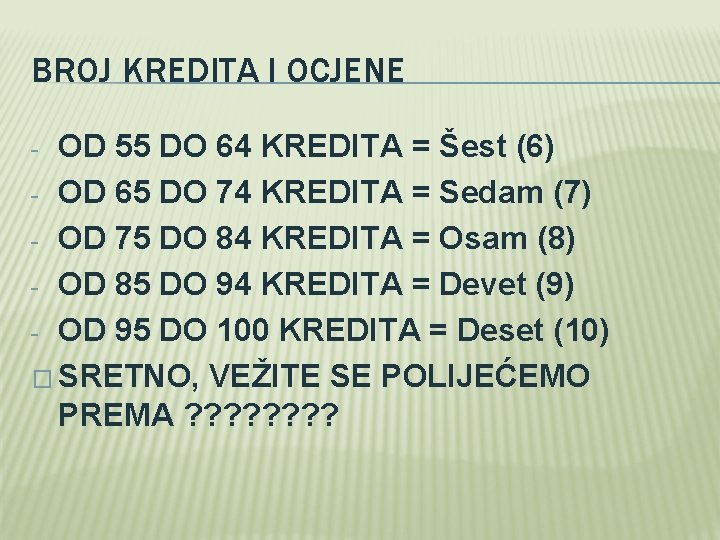 BROJ KREDITA I OCJENE OD 55 DO 64 KREDITA = Šest (6) - OD