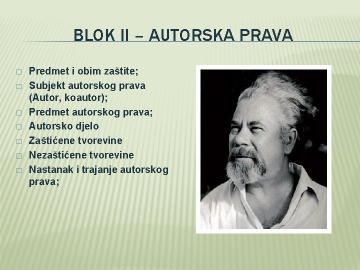 BLOK II – AUTORSKA PRAVA � � � � Predmet i obim zaštite; Subjekt