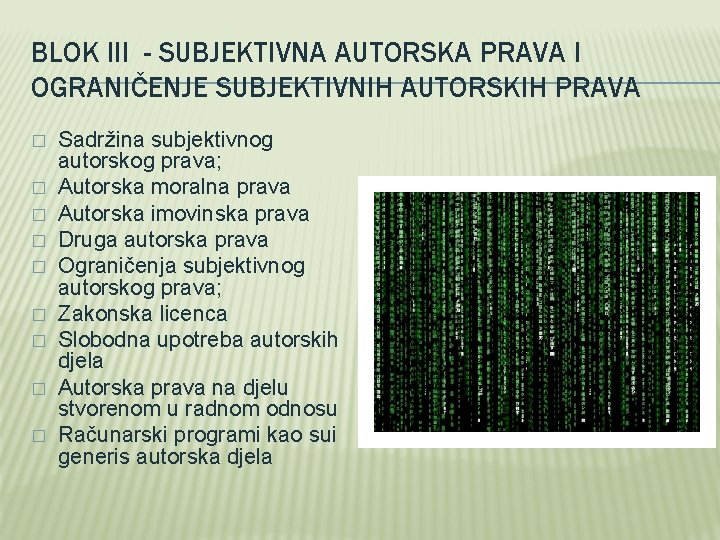 BLOK III - SUBJEKTIVNA AUTORSKA PRAVA I OGRANIČENJE SUBJEKTIVNIH AUTORSKIH PRAVA � � �