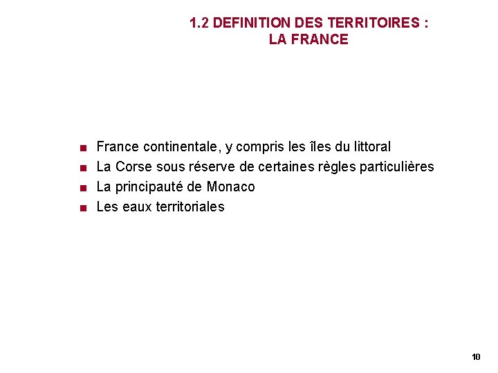 1. 2 DEFINITION DES TERRITOIRES : LA FRANCE France continentale, y compris les îles 1. 2 DEFINITION DES TERRITOIRES : LA FRANCE France continentale, y compris les îles