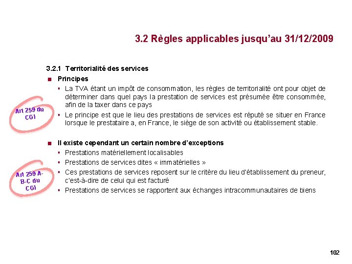 3. 2 Règles applicables jusqu’au 31/12/2009 3. 2. 1 Territorialité des services < Principes 3. 2 Règles applicables jusqu’au 31/12/2009 3. 2. 1 Territorialité des services < Principes