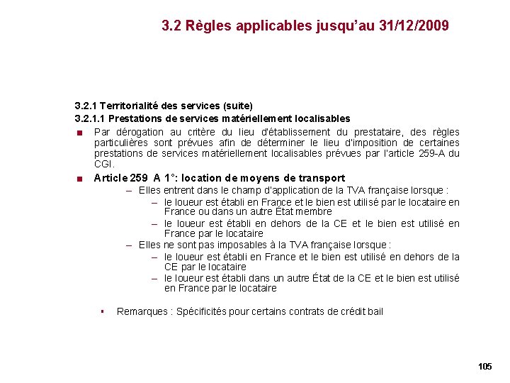 3. 2 Règles applicables jusqu’au 31/12/2009 3. 2. 1 Territorialité des services (suite) 3. 3. 2 Règles applicables jusqu’au 31/12/2009 3. 2. 1 Territorialité des services (suite) 3.