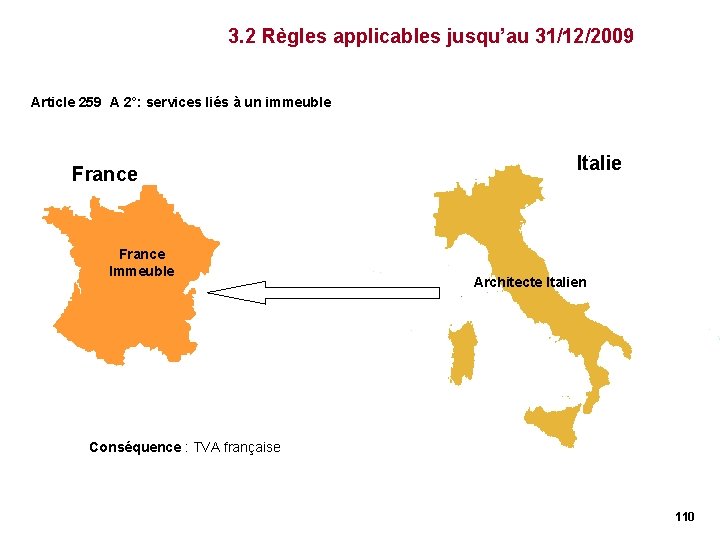 3. 2 Règles applicables jusqu’au 31/12/2009 Article 259 A 2°: services liés à un 3. 2 Règles applicables jusqu’au 31/12/2009 Article 259 A 2°: services liés à un