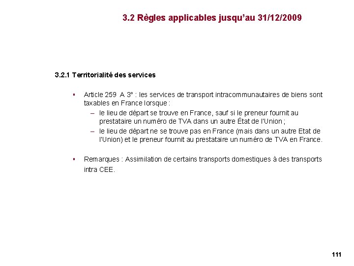 3. 2 Règles applicables jusqu’au 31/12/2009 3. 2. 1 Territorialité des services § § 3. 2 Règles applicables jusqu’au 31/12/2009 3. 2. 1 Territorialité des services § §