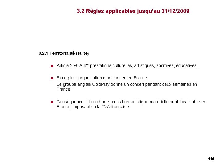3. 2 Règles applicables jusqu’au 31/12/2009 3. 2. 1 Territorialité (suite) < Article 259 3. 2 Règles applicables jusqu’au 31/12/2009 3. 2. 1 Territorialité (suite) < Article 259
