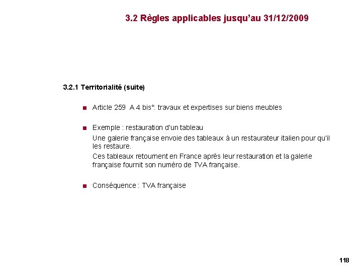 3. 2 Règles applicables jusqu’au 31/12/2009 3. 2. 1 Territorialité (suite) < Article 259 3. 2 Règles applicables jusqu’au 31/12/2009 3. 2. 1 Territorialité (suite) < Article 259