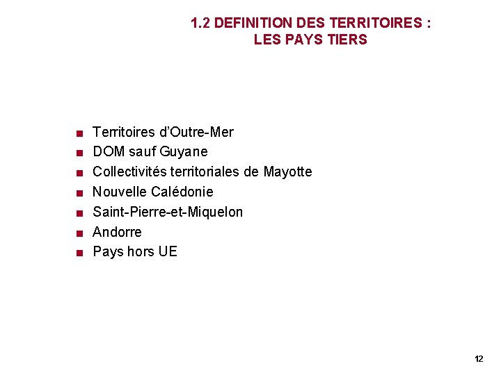 1. 2 DEFINITION DES TERRITOIRES : LES PAYS TIERS < < < < Territoires 1. 2 DEFINITION DES TERRITOIRES : LES PAYS TIERS < < < < Territoires