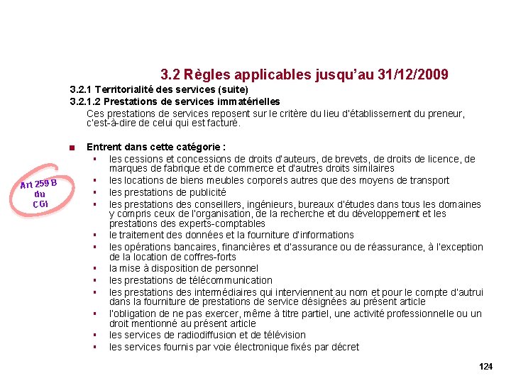 3. 2 Règles applicables jusqu’au 31/12/2009 3. 2. 1 Territorialité des services (suite) 3. 3. 2 Règles applicables jusqu’au 31/12/2009 3. 2. 1 Territorialité des services (suite) 3.