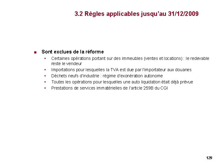 3. 2 Règles applicables jusqu’au 31/12/2009 < Sont exclues de la réforme § § 3. 2 Règles applicables jusqu’au 31/12/2009 < Sont exclues de la réforme § §