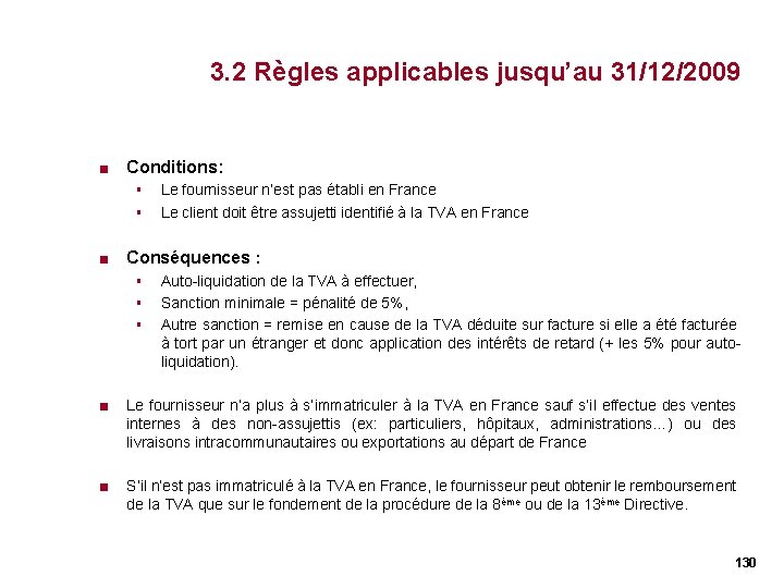 3. 2 Règles applicables jusqu’au 31/12/2009 < Conditions: § § < Le fournisseur n’est 3. 2 Règles applicables jusqu’au 31/12/2009 < Conditions: § § < Le fournisseur n’est