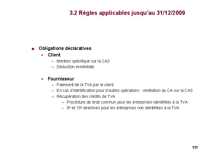 3. 2 Règles applicables jusqu’au 31/12/2009 < Obligations déclaratives § Client – Mention spécifique 3. 2 Règles applicables jusqu’au 31/12/2009 < Obligations déclaratives § Client – Mention spécifique