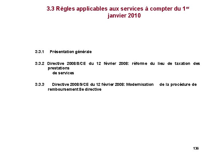 3. 3 Règles applicables aux services à compter du 1 er janvier 2010 3. 3. 3 Règles applicables aux services à compter du 1 er janvier 2010 3.