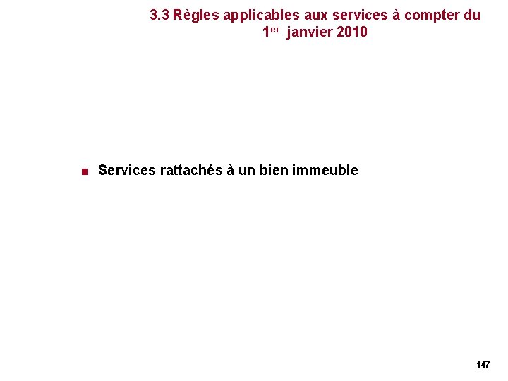 3. 3 Règles applicables aux services à compter du 1 er janvier 2010 < 3. 3 Règles applicables aux services à compter du 1 er janvier 2010 <