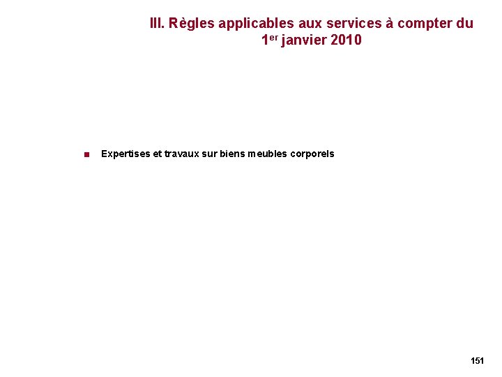 III. Règles applicables aux services à compter du 1 er janvier 2010 < Expertises III. Règles applicables aux services à compter du 1 er janvier 2010 < Expertises