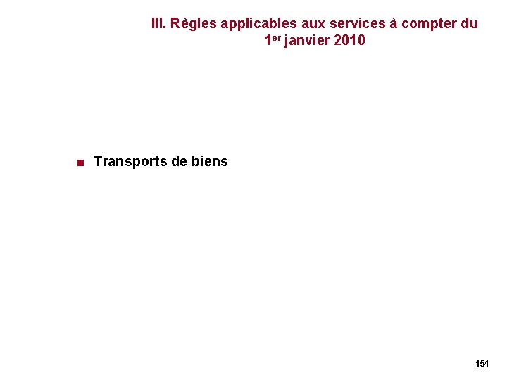 III. Règles applicables aux services à compter du 1 er janvier 2010 < Transports III. Règles applicables aux services à compter du 1 er janvier 2010 < Transports