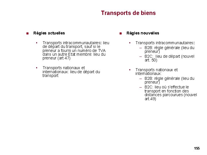 Transports de biens < Règles actuelles § Transports intracommunautaires: lieu de départ du transport, Transports de biens < Règles actuelles § Transports intracommunautaires: lieu de départ du transport,