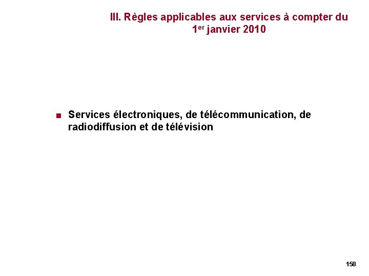III. Règles applicables aux services à compter du 1 er janvier 2010 < Services III. Règles applicables aux services à compter du 1 er janvier 2010 < Services