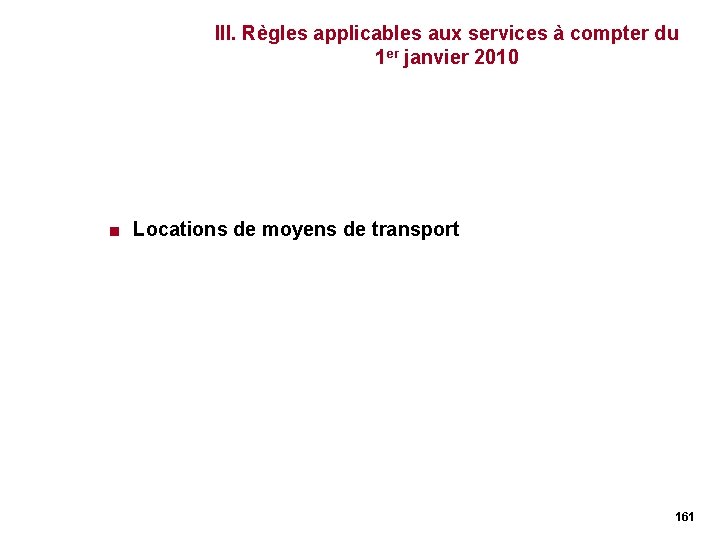 III. Règles applicables aux services à compter du 1 er janvier 2010 < Locations III. Règles applicables aux services à compter du 1 er janvier 2010 < Locations