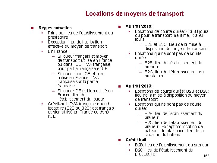 Locations de moyens de transport < < Règles actuelles § Principe: lieu de l’établissement Locations de moyens de transport < < Règles actuelles § Principe: lieu de l’établissement