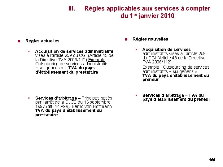 III. < Règles applicables aux services à compter du 1 er janvier 2010 Règles III. < Règles applicables aux services à compter du 1 er janvier 2010 Règles
