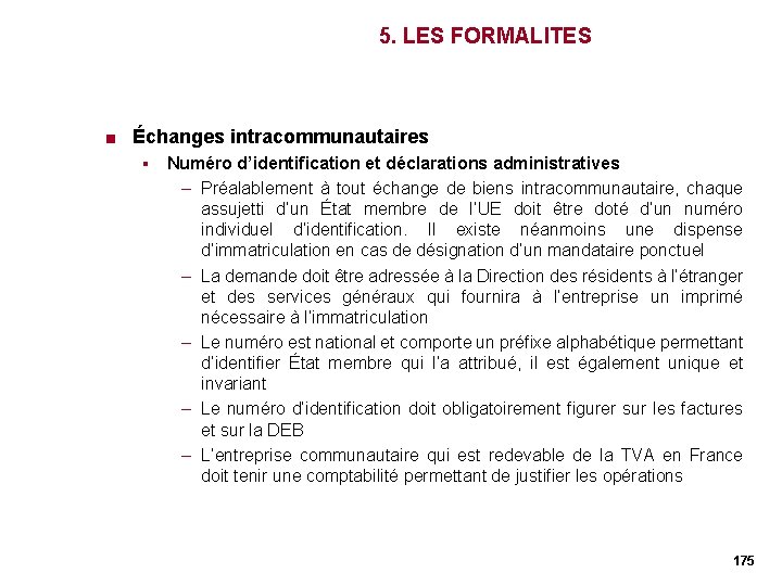 5. LES FORMALITES < Échanges intracommunautaires § Numéro d’identification et déclarations administratives – Préalablement 5. LES FORMALITES < Échanges intracommunautaires § Numéro d’identification et déclarations administratives – Préalablement