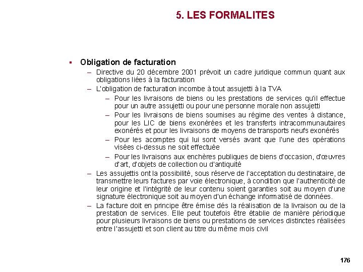 5. LES FORMALITES § Obligation de facturation – Directive du 20 décembre 2001 prévoit 5. LES FORMALITES § Obligation de facturation – Directive du 20 décembre 2001 prévoit