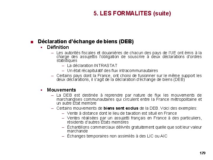 5. LES FORMALITES (suite) < Déclaration d’échange de biens (DEB) § Définition – Les 5. LES FORMALITES (suite) < Déclaration d’échange de biens (DEB) § Définition – Les