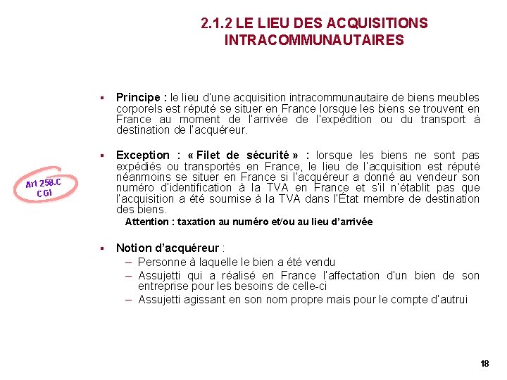2. 1. 2 LE LIEU DES ACQUISITIONS INTRACOMMUNAUTAIRES § Principe : le lieu d’une 2. 1. 2 LE LIEU DES ACQUISITIONS INTRACOMMUNAUTAIRES § Principe : le lieu d’une