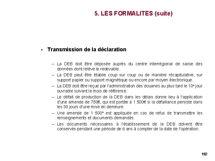 5. LES FORMALITES (suite) § Transmission de la déclaration – La DEB doit être 5. LES FORMALITES (suite) § Transmission de la déclaration – La DEB doit être