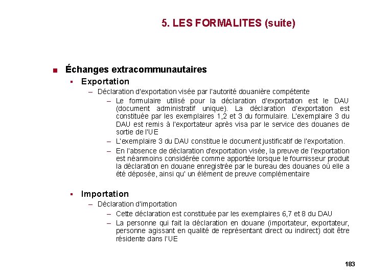 5. LES FORMALITES (suite) < Échanges extracommunautaires § Exportation – Déclaration d’exportation visée par 5. LES FORMALITES (suite) < Échanges extracommunautaires § Exportation – Déclaration d’exportation visée par