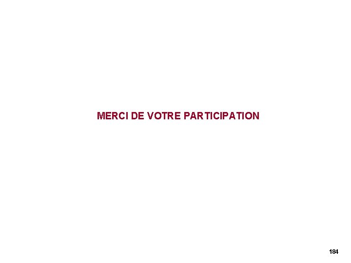 MERCI DE VOTRE PARTICIPATION 184 MERCI DE VOTRE PARTICIPATION 184