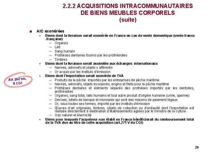 2. 2. 2 ACQUISITIONS INTRACOMMUNAUTAIRES DE BIENS MEUBLES CORPORELS (suite) < AIC exonérées § 2. 2. 2 ACQUISITIONS INTRACOMMUNAUTAIRES DE BIENS MEUBLES CORPORELS (suite) < AIC exonérées §