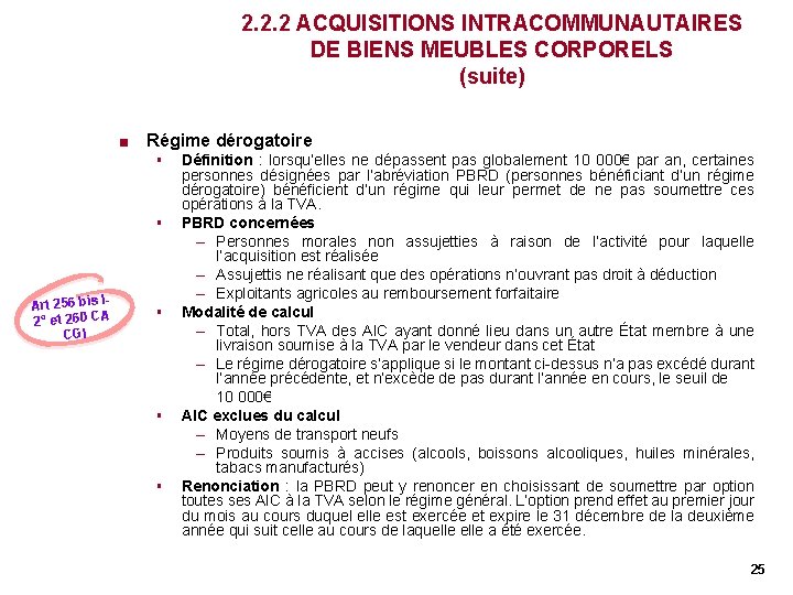 2. 2. 2 ACQUISITIONS INTRACOMMUNAUTAIRES DE BIENS MEUBLES CORPORELS (suite) < Régime dérogatoire § 2. 2. 2 ACQUISITIONS INTRACOMMUNAUTAIRES DE BIENS MEUBLES CORPORELS (suite) < Régime dérogatoire §