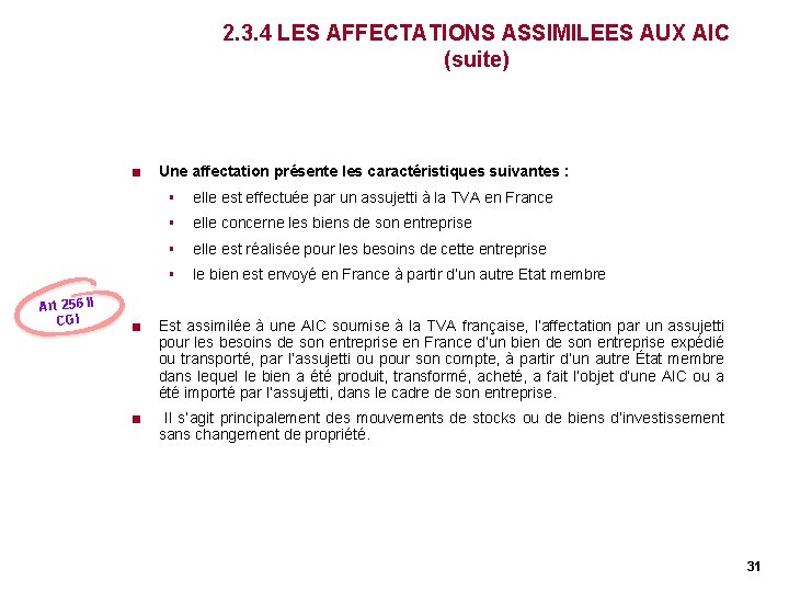 2. 3. 4 LES AFFECTATIONS ASSIMILEES AUX AIC (suite) < Art 256 II CGI 2. 3. 4 LES AFFECTATIONS ASSIMILEES AUX AIC (suite) < Art 256 II CGI