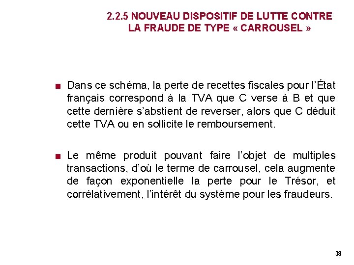 2. 2. 5 NOUVEAU DISPOSITIF DE LUTTE CONTRE LA FRAUDE DE TYPE « CARROUSEL 2. 2. 5 NOUVEAU DISPOSITIF DE LUTTE CONTRE LA FRAUDE DE TYPE « CARROUSEL