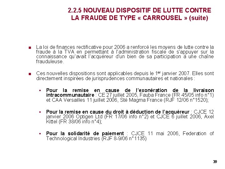 2. 2. 5 NOUVEAU DISPOSITIF DE LUTTE CONTRE LA FRAUDE DE TYPE « CARROUSEL 2. 2. 5 NOUVEAU DISPOSITIF DE LUTTE CONTRE LA FRAUDE DE TYPE « CARROUSEL