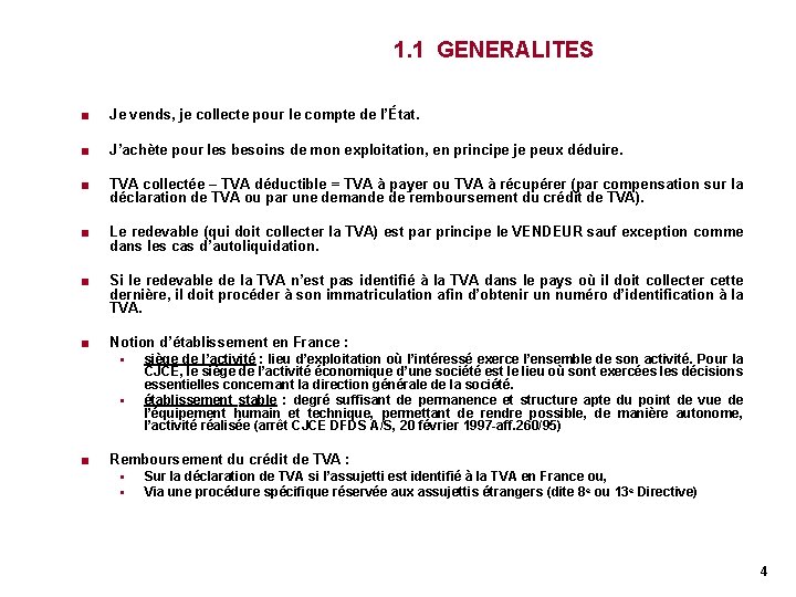 1. 1 GENERALITES < Je vends, je collecte pour le compte de l’État. < 1. 1 GENERALITES < Je vends, je collecte pour le compte de l’État. <