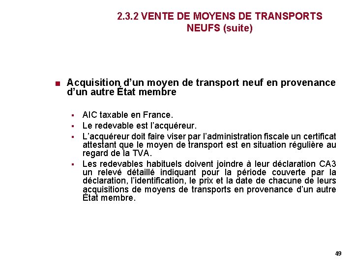 2. 3. 2 VENTE DE MOYENS DE TRANSPORTS NEUFS (suite) < Acquisition d’un moyen 2. 3. 2 VENTE DE MOYENS DE TRANSPORTS NEUFS (suite) < Acquisition d’un moyen