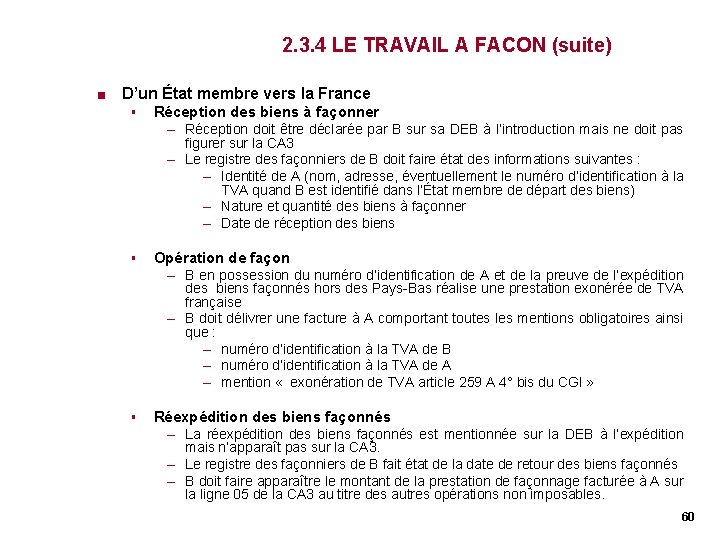2. 3. 4 LE TRAVAIL A FACON (suite) < D’un État membre vers la 2. 3. 4 LE TRAVAIL A FACON (suite) < D’un État membre vers la