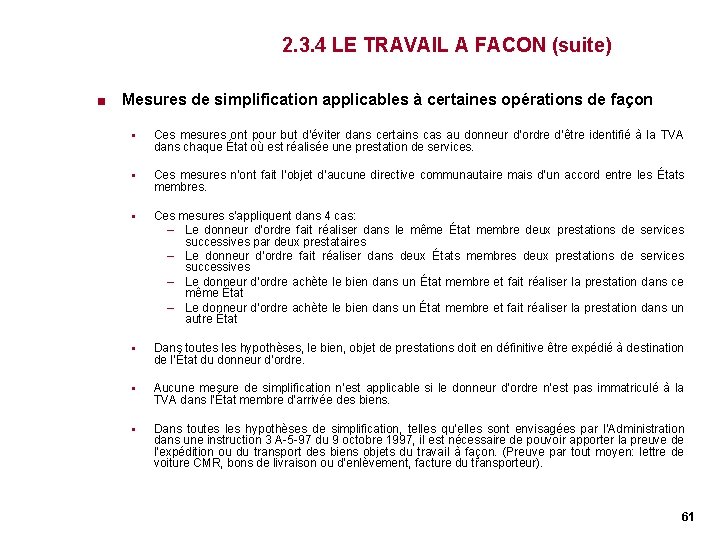 2. 3. 4 LE TRAVAIL A FACON (suite) < Mesures de simplification applicables à 2. 3. 4 LE TRAVAIL A FACON (suite) < Mesures de simplification applicables à