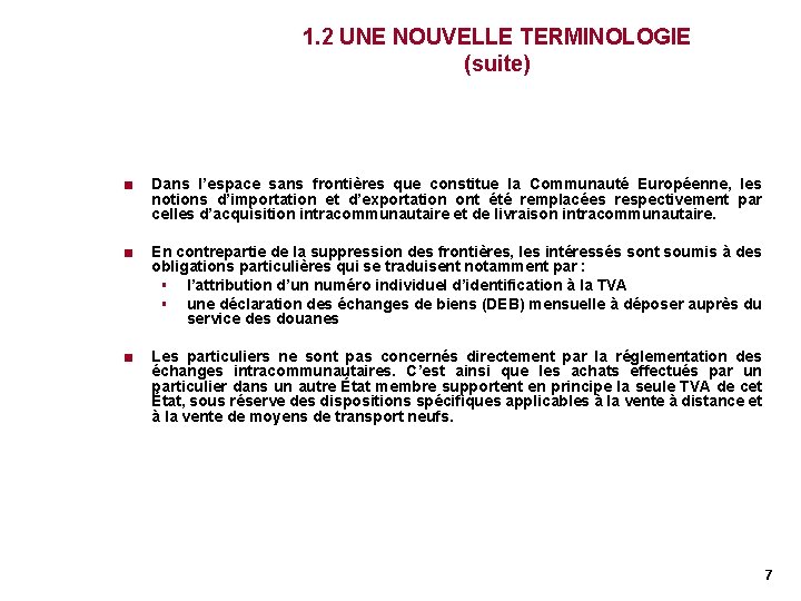 1. 2 UNE NOUVELLE TERMINOLOGIE (suite) < Dans l’espace sans frontières que constitue la 1. 2 UNE NOUVELLE TERMINOLOGIE (suite) < Dans l’espace sans frontières que constitue la