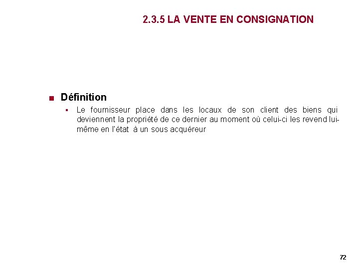 2. 3. 5 LA VENTE EN CONSIGNATION < Définition § Le fournisseur place dans 2. 3. 5 LA VENTE EN CONSIGNATION < Définition § Le fournisseur place dans