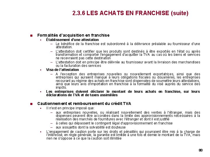 2. 3. 6 LES ACHATS EN FRANCHISE (suite) < Formalités d’acquisition en franchise § 2. 3. 6 LES ACHATS EN FRANCHISE (suite) < Formalités d’acquisition en franchise §