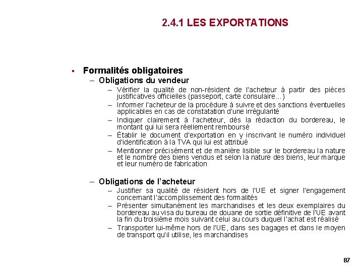 2. 4. 1 LES EXPORTATIONS § Formalités obligatoires – Obligations du vendeur – Vérifier 2. 4. 1 LES EXPORTATIONS § Formalités obligatoires – Obligations du vendeur – Vérifier